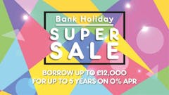 #makeblank# Easter Bank Holiday 5 Years 0% Finance Event